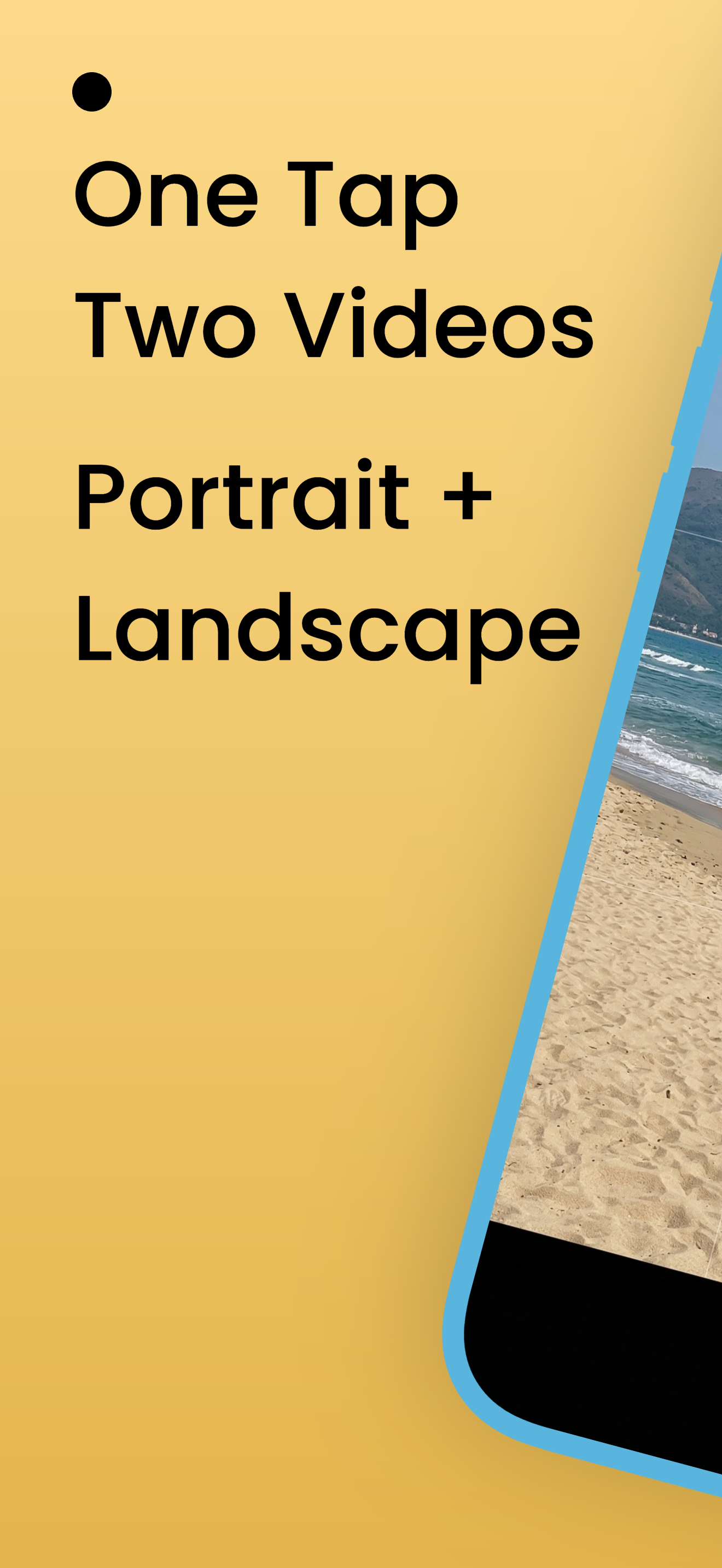 One Tap, Two Videos — portrait and landscape